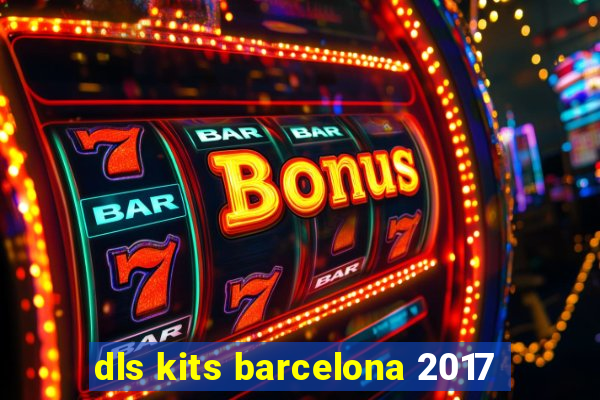 dls kits barcelona 2017